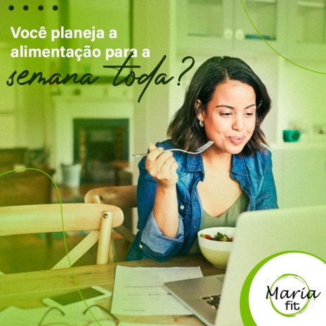 Você planeja a alimentação para a semana toda?