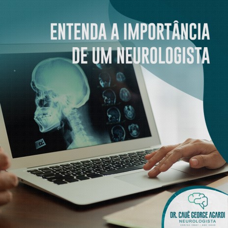 Entenda a importância de um neurologista