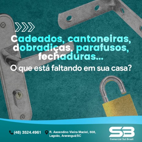 Cadeados, cantoneiras, dobradiças, parafusos, fechaduras... O que está faltando em sua casa?