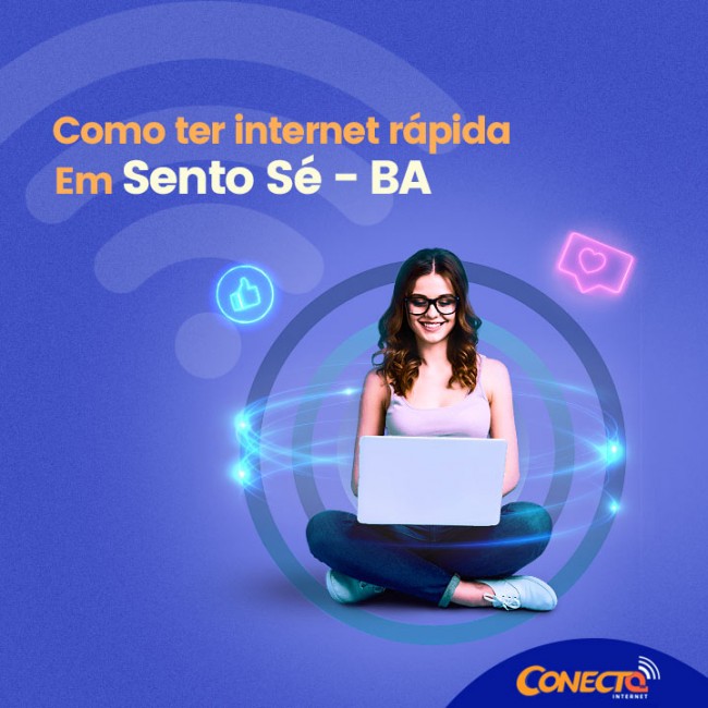 Como ter internet rápida em Sento Sé - BA