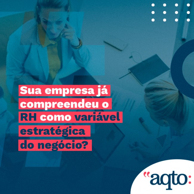 Sua empresa já compreendeu o RH como variável estratégica do negócio?