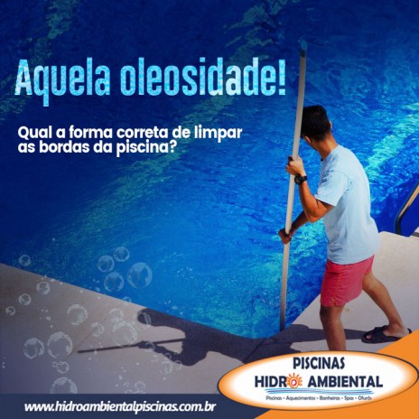 Aquela oleosidade! Qual a forma correta de limpar as bordas da piscina?