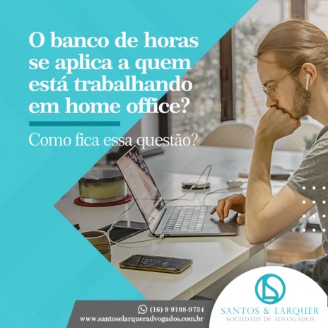 O banco de horas se aplica a quem está trabalhando em home office? Como fica essa questão?