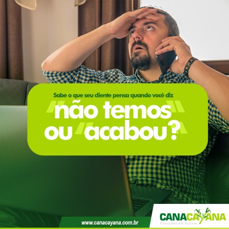 Sabe o que acontece com o seu cliente quando você diz “não temos” ou “acabou”?