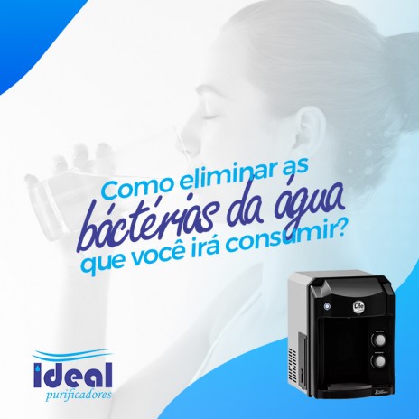 Como eliminar as bactérias da água que você irá consumir?