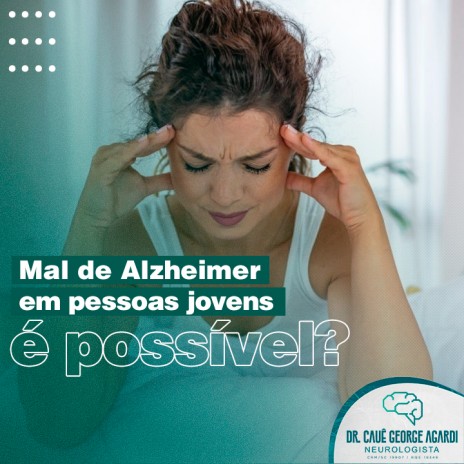 Mal de Alzheimer em pessoas jovens é possível?