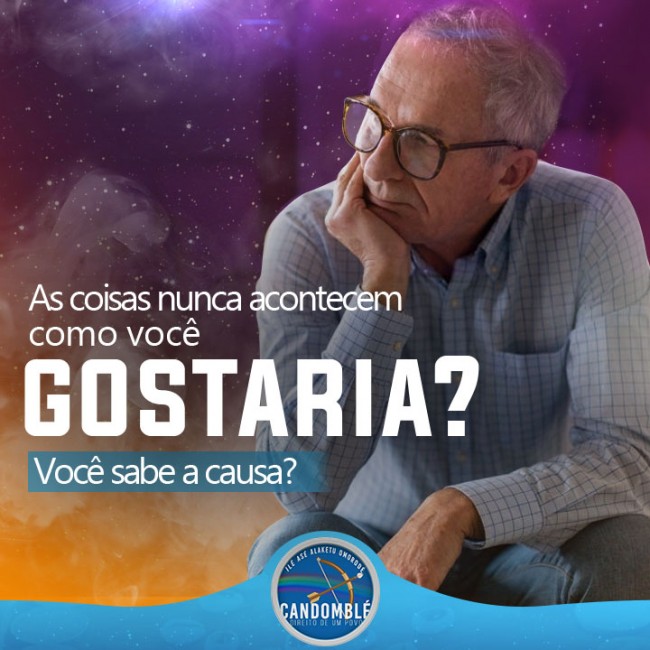 As coisas nunca acontecem como você gostaria? Você sabe a causa?