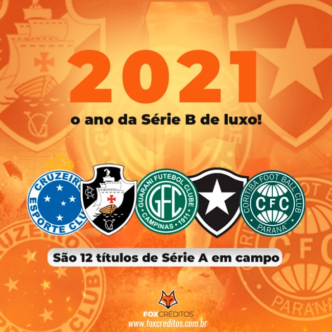 2021 é o ano da Série B de luxo! São 12 títulos de Série A em campo