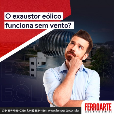 O exaustor eólico funciona sem vento?