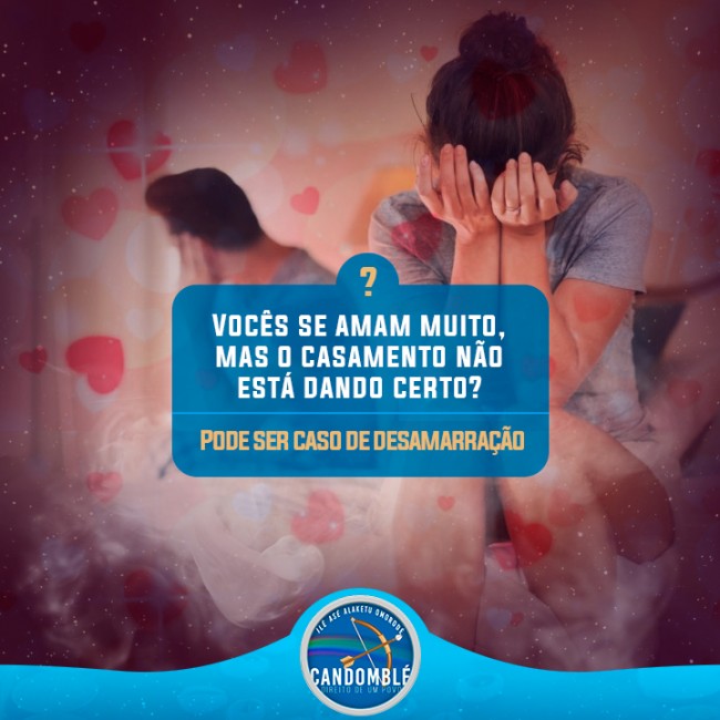 Vocês se amam muito, mas o casamento não está dando certo? Pode ser caso de desamarração