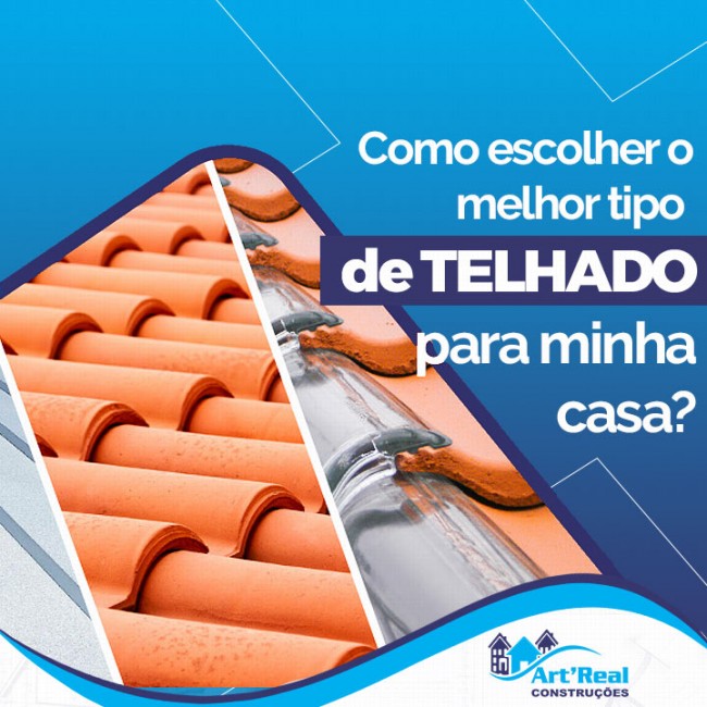 Como escolher o melhor tipo de telhado para minha casa?