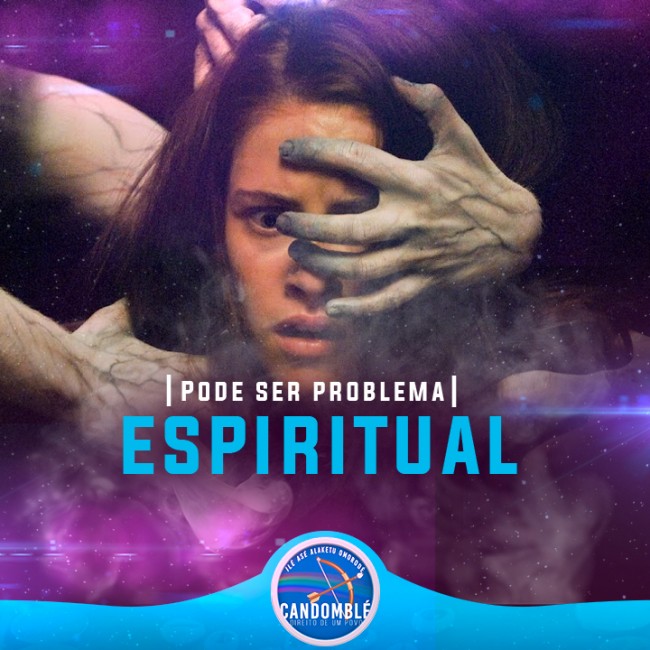 Pode ser problema espiritual