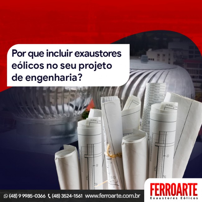 Por que incluir exaustores eólicos no seu projeto de engenharia?