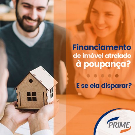 Financiamento de imóvel atrelado à poupança? E se ela disparar?