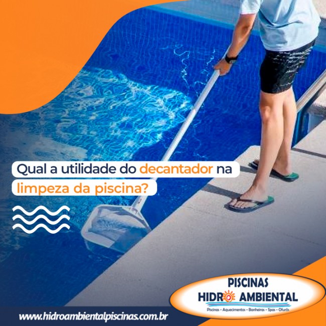 Qual a utilidade do decantador na limpeza da piscina?