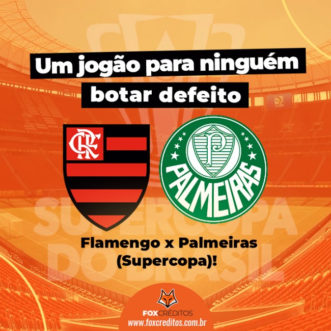 Flamengo x Palmeiras (Supercopa)! Um jogão para ninguém botar defeito