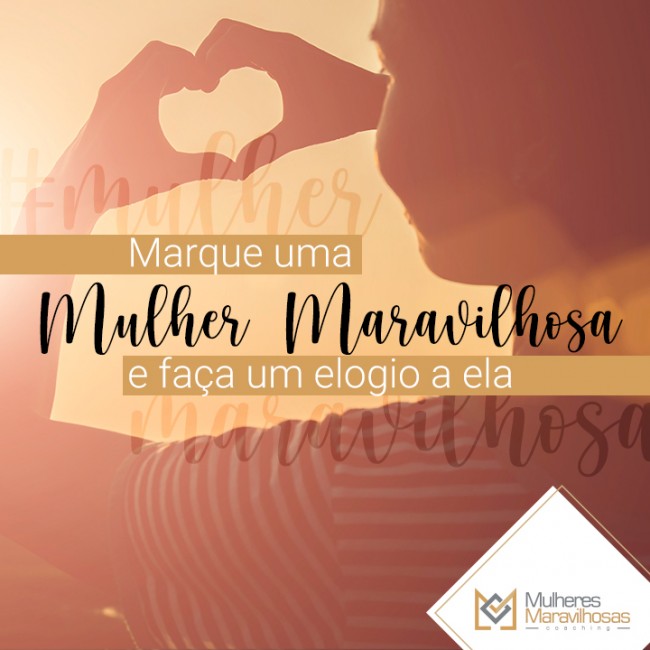 Marque uma Mulher Maravilhosa e faça um elogio a ela