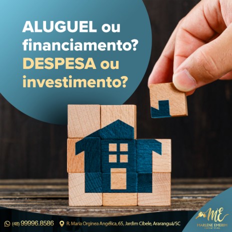 Aluguel ou financiamento? Despesa ou investimento?