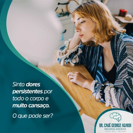 Sinto dores persistentes por todo o corpo e muito cansaço. O que pode ser?