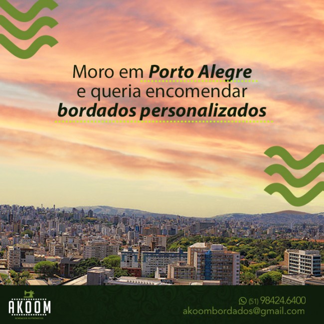 Moro em Porto Alegre e queria encomendar bordados personalizados