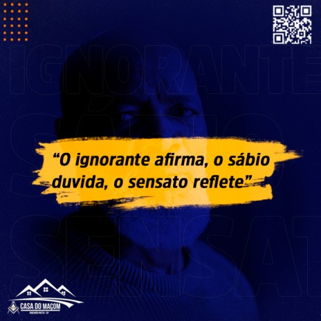 “O ignorante afirma, o sábio duvida, o sensato reflete”