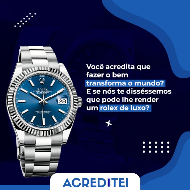 Você acredita que fazer o bem transforma o mundo? E se nós te disséssemos que pode lhe render um rolex de luxo?