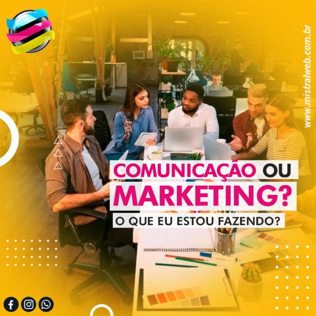 Comunicação ou Marketing? O que eu estou fazendo?