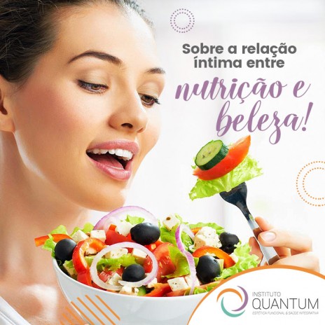 Sobre a relação íntima entre nutrição e beleza!