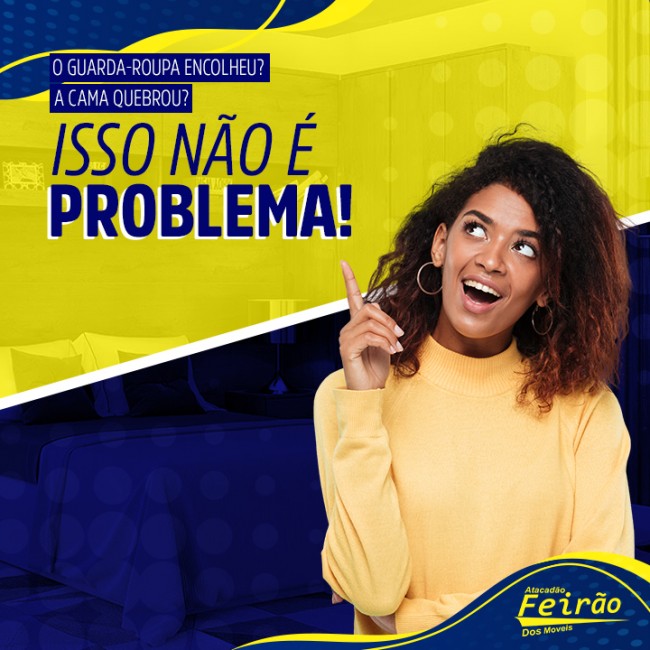 A cama quebrou? O guarda-roupa encolheu? Isso não é problema