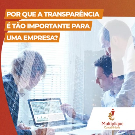 Por que a transparência é tão importante para uma empresa?