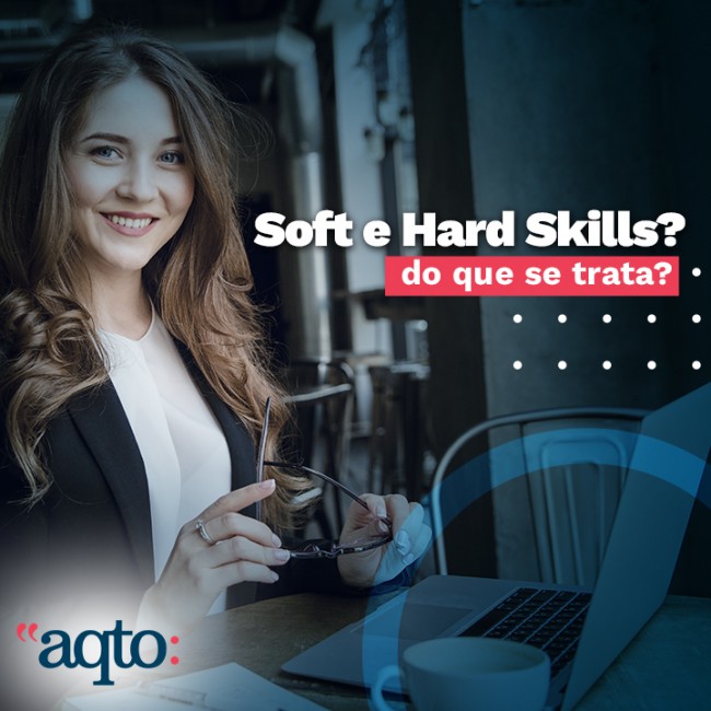 Soft e hard skills? Do que se trata e o que tem a ver com mercado de trabalho?