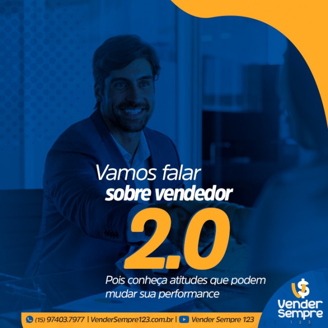 Vamos falar sobre vendedor 2.0? Pois conheça atitudes que podem mudar sua performance