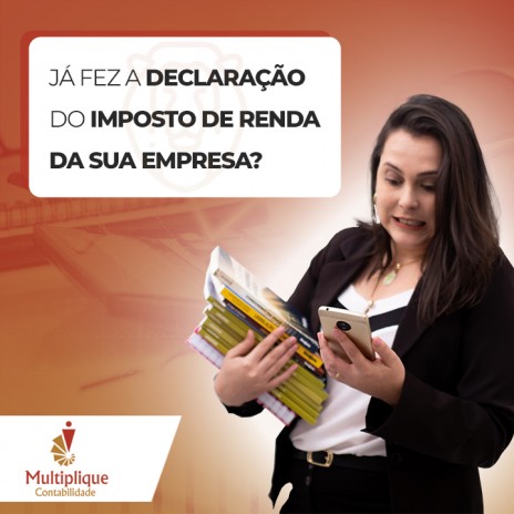 Já fez a declaração do Imposto de Renda da sua empresa?