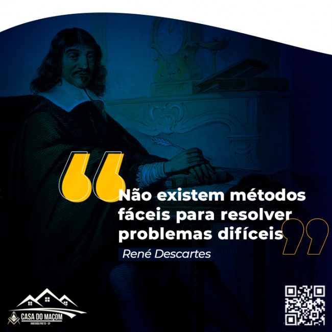 “Não existem métodos fáceis para resolver problemas difíceis” René Descartes