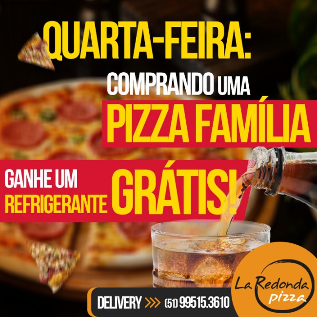 Quarta-feira: Comprando uma pizza família ganha um refrigerante grátis