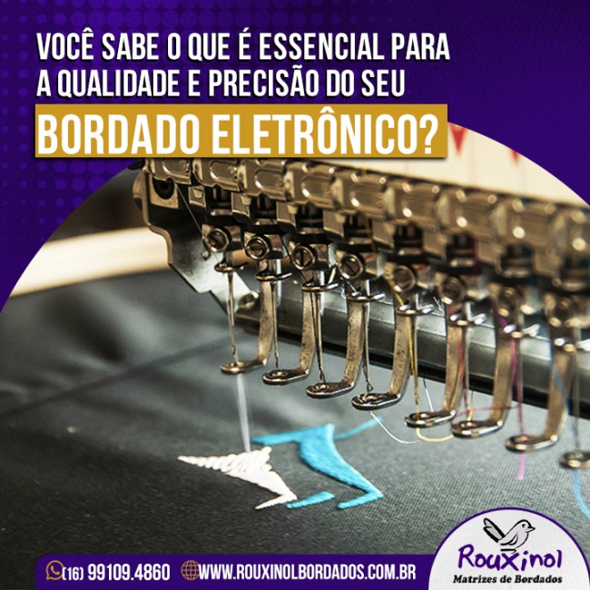 Você sabe o que é essencial para a qualidade e precisão do seu bordado eletrônico?