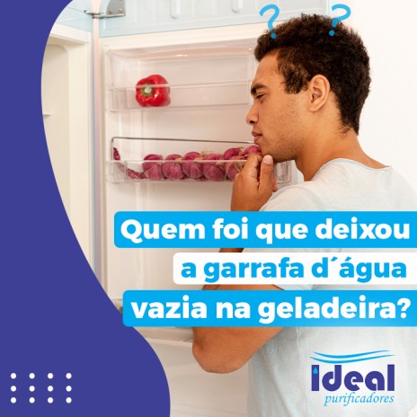 Quem foi que deixou a garrafa d´água vazia na geladeira?