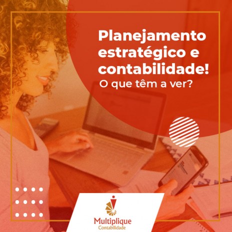 Planejamento estratégico e contabilidade! O que têm a ver?