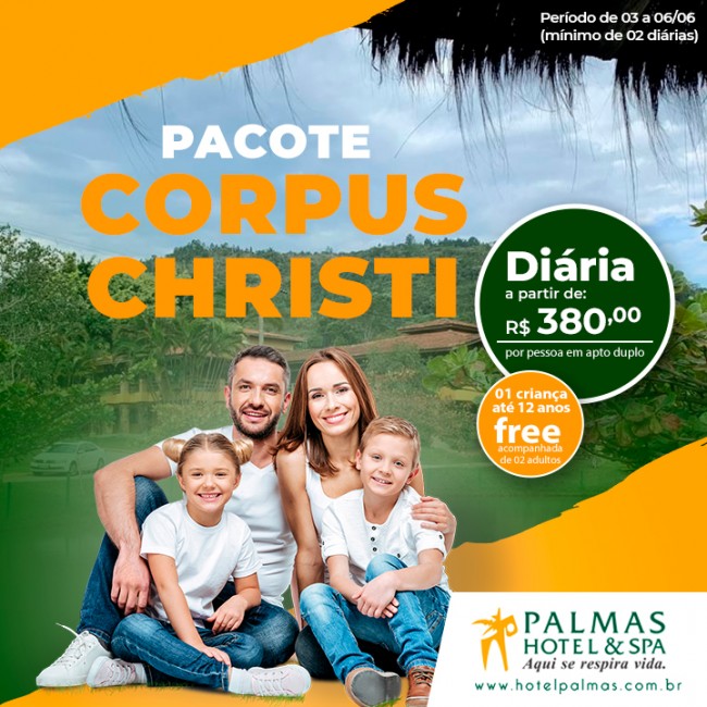 Pacote Corpus Christi: diária a partir de R$ 380,00 por pessoa em apto duplo e 01 criança até 12 anos free acompanhada de 02 adultos