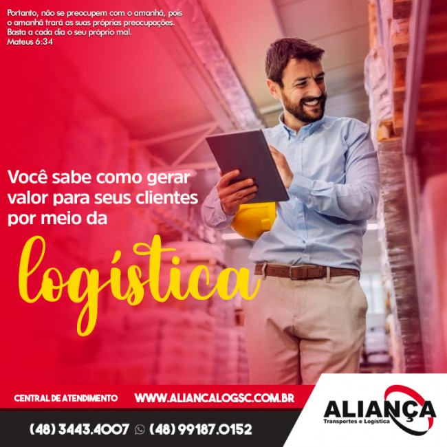 Você sabe como gerar valor para seus clientes por meio da logística?