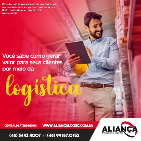 Você sabe como gerar valor para seus clientes por meio da logística?