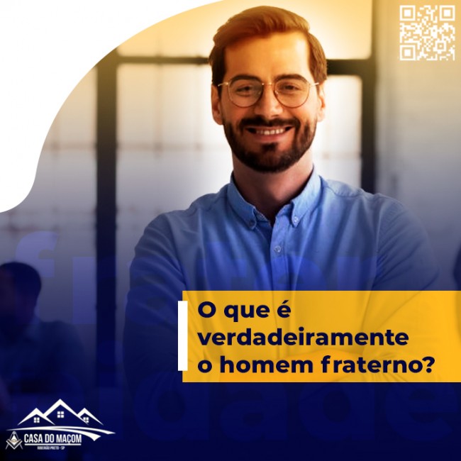 O que é verdadeiramente o homem fraterno?