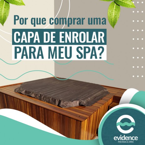 Por que comprar uma capa de enrolar para meu spa?