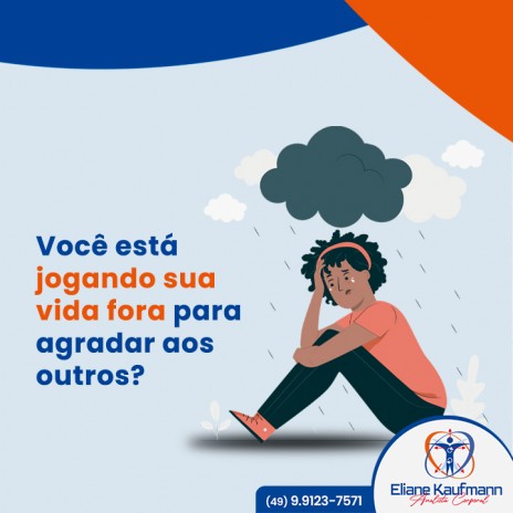 Você está jogando sua vida fora para agradar aos outros?