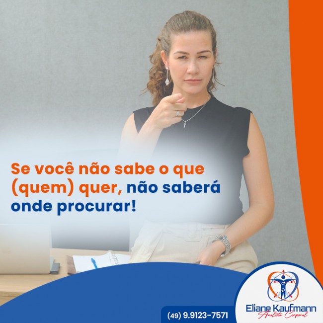 Se você não sabe o que (quem) quer, não saberá onde procurar!