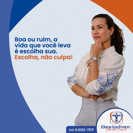 Boa ou ruim, a vida que você leva é escolha sua. Escolha, não culpa!