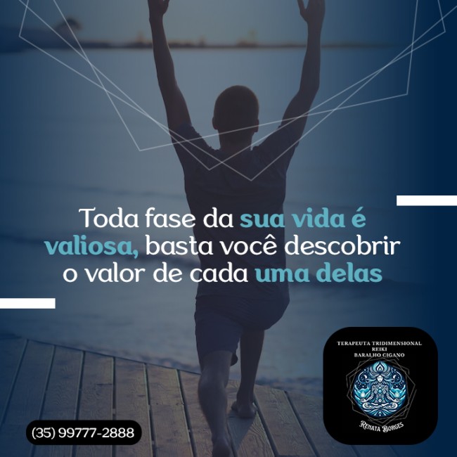 Toda fase da sua vida é valiosa, basta você descobrir o valor de cada uma delas