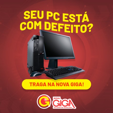 Seu PC está com defeito? Traga na Nova Giga!