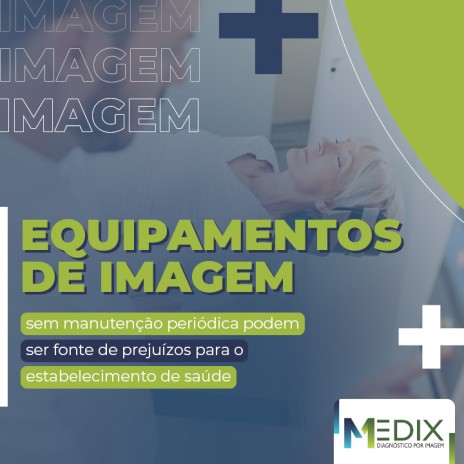 Equipamentos de imagem sem manutenção periódica podem ser fonte de prejuízos para o estabelecimento de saúde