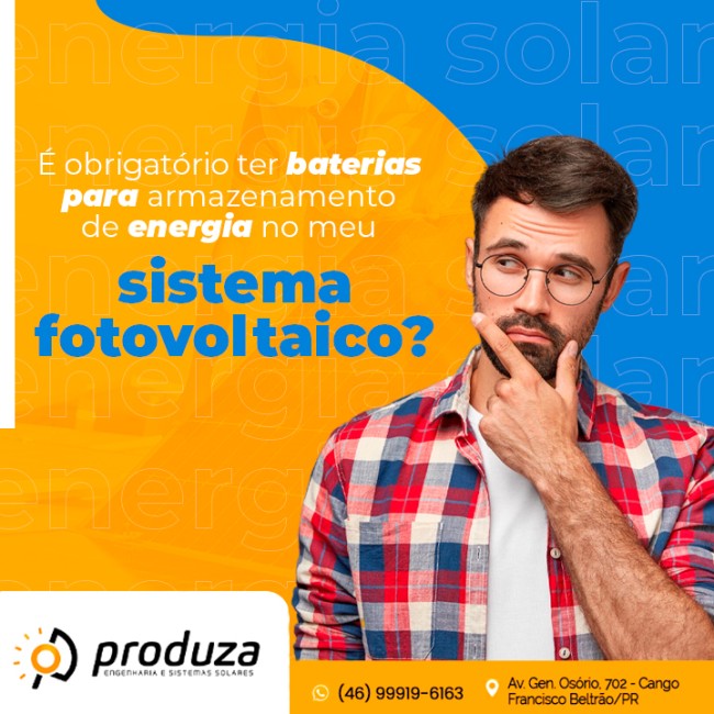 É obrigatório ter baterias para armazenamento de energia no meu sistema fotovoltaico?